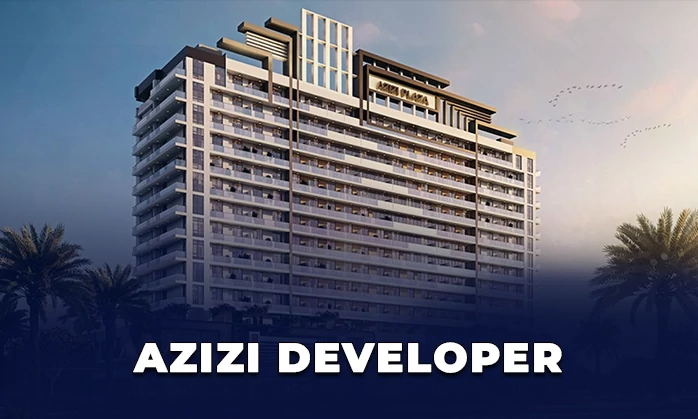 Azizi Developments - leading real estate developer of Dubai
