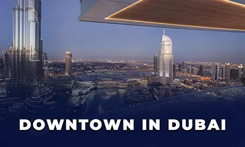 Downtown - central district of Dubai